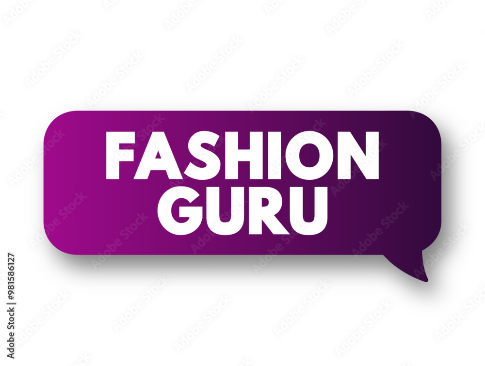 Fashion Guru - a person who is highly knowledgeable and influential in the field of fashion, text concept message bubble Fashion Guru - a person who is highly knowledgeable and influential in the field of fashion, text concept message bubble
