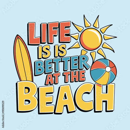 Life Is Better at the Beach - Coastal Vibes T-Shirt Design