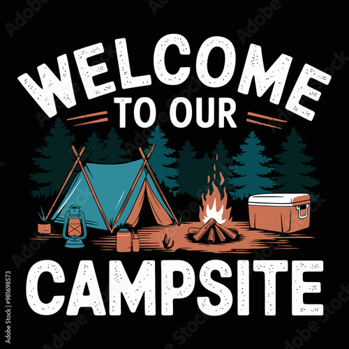 Welcome to Our Campsite - Camping & Campfire Design for T-Shirts, Signs, Cards, Scrapbooking, Vinyl Decals, and More