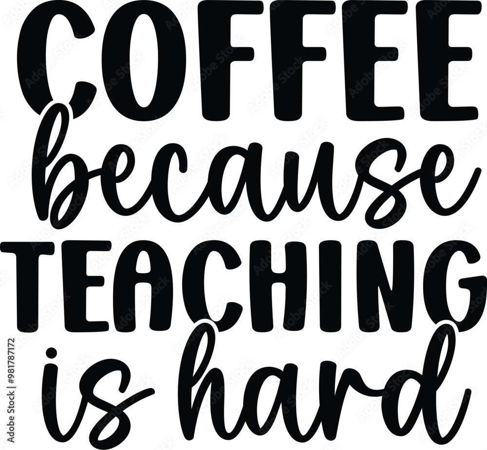 Coffee Because Teaching is Hard Coffee Because Teaching is Hard