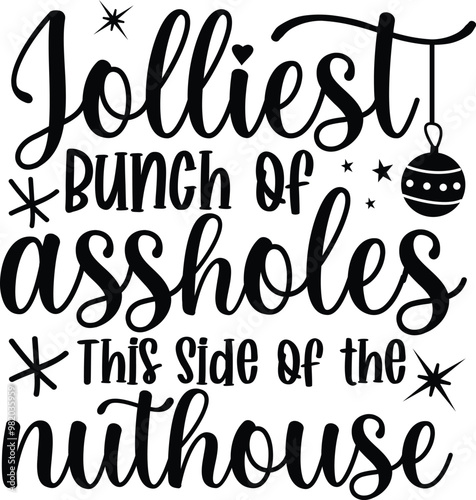 Jolliest Bunch of Assholes This Side of the Nuthouse, christmas t shirt