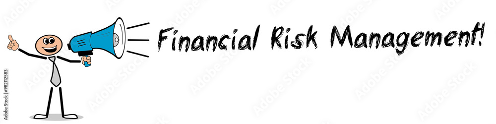 Financial Risk Management! Financial Risk Management!