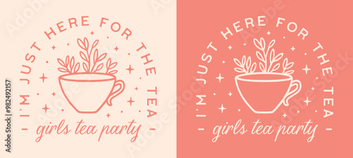 Girls tea party funny quotes pun I'm just here for the tea girly printable themed birthday card invitation shirt design. Whimsical retro vintage pink herbal plant cup aesthetic illustration cut file.