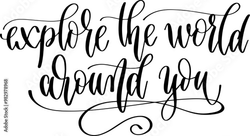 explore the world around you - hand lettering inscription text for travel adventure, calligraphy vector illustration