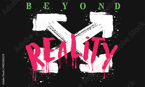 Urban typography hipster street art graffiti wall beyond reality slogan print with neon color,  grunge REALITY slogan, graffiti slogan print , Urban typography for graphic tee t shirt or sweatshirt
