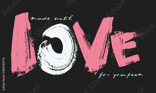 Love motivational slogan typography,  text love design brush strokes, grunge brush strokes. grunge graffiti slogan, brushed care slogan typography print, Urban street graffiti love slogan with motivat