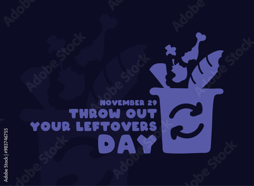 Throw Out Your Leftovers Day. November 29.