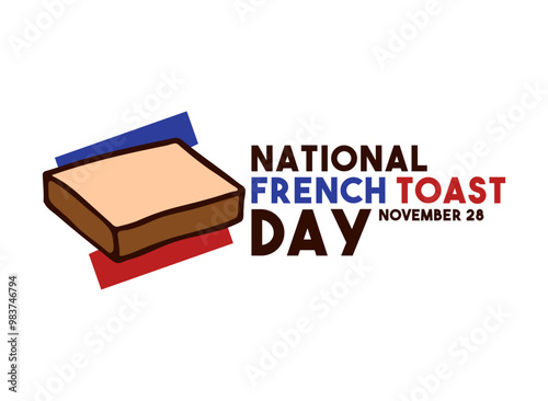 National French Toast Day. November 28.