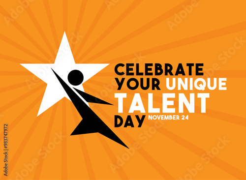 Celebrate Your Unique Talent Day. November 24.