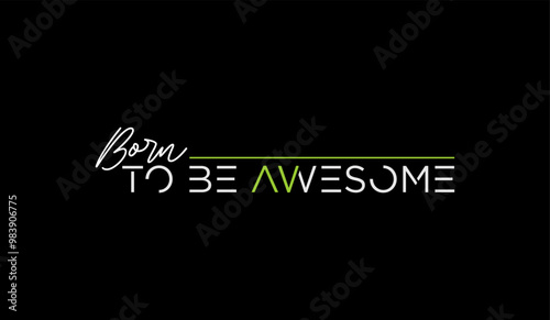 Awesome, abstract typography motivational quotes modern design slogan. Vector illustration graphics print t shirt, apparel, background, poster, banner, postcard or social media content.