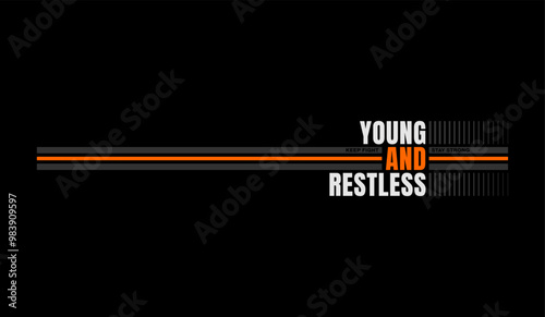 Young, restless, abstract typography motivational quotes modern design slogan. Vector illustration graphics print t shirt, apparel, background, poster, banner, postcard or social media content.