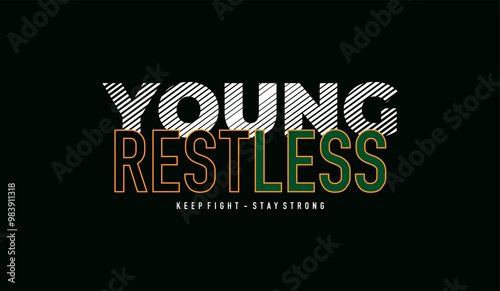 Young, restless, abstract typography motivational quotes modern design slogan. Vector illustration graphics print t shirt, apparel, background, poster, banner, postcard or social media content.