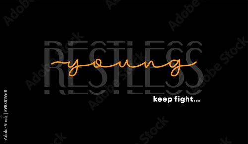 Young, restless, abstract typography motivational quotes modern design slogan. Vector illustration graphics print t shirt, apparel, background, poster, banner, postcard or social media content.