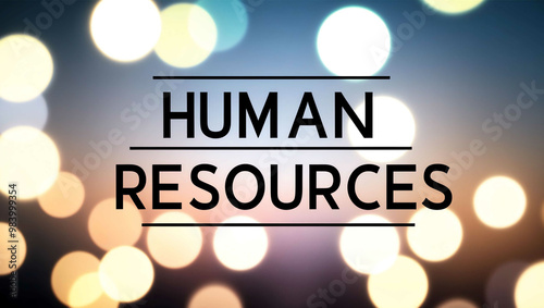 human resources lettering on blurred lights bokeh background