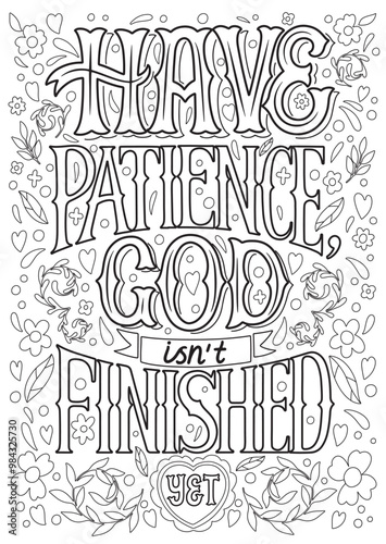 Christian religious coloring page for children and adults. Bible verse: Have patience God isn’t finished yet. Philippians 1:6 Printable lettering illustration. Adult coloring, hobby
