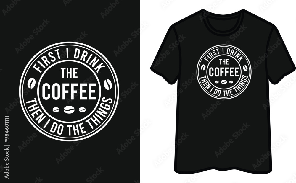 The Coffee First I Drink. Coffee T-Shirt Design The Coffee First I Drink. Coffee T-Shirt Design