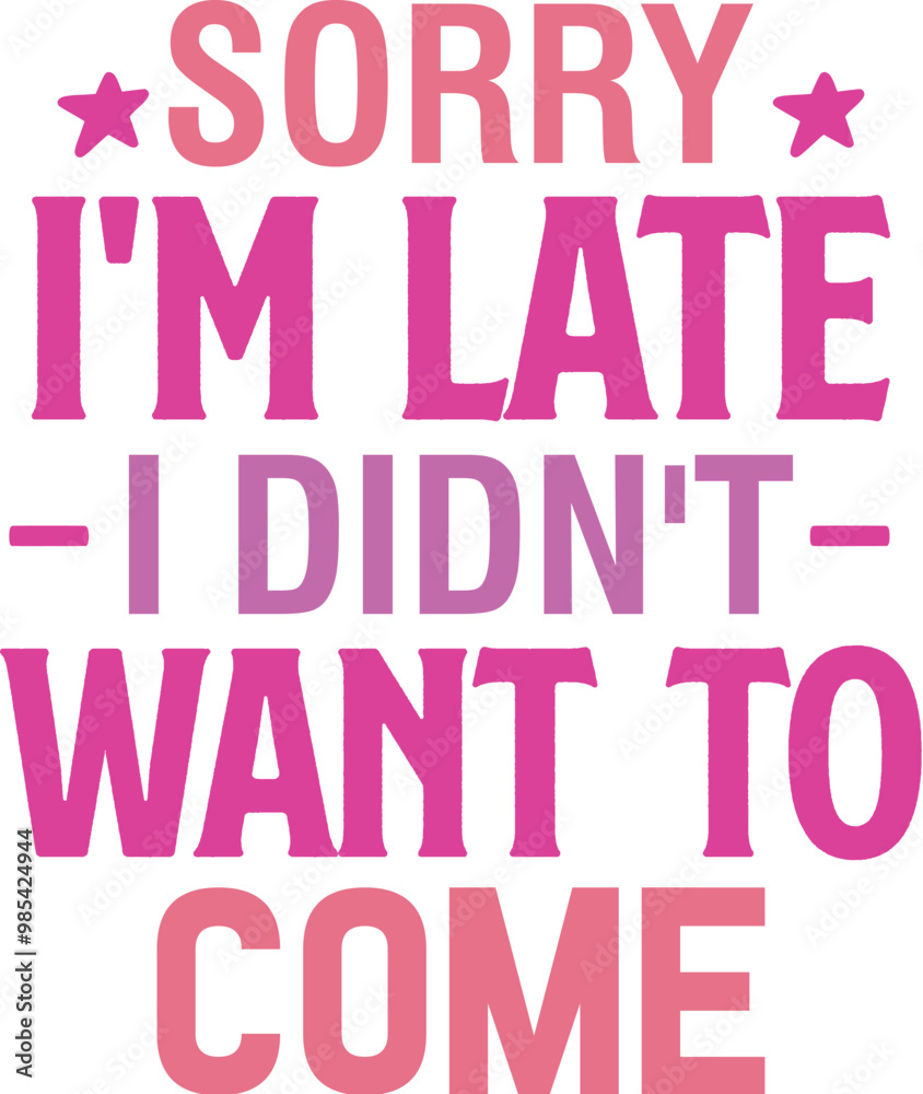 Sorry I'm Late I Didn't Want to Come