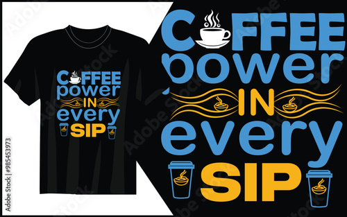 coffee power in every sip t-shirt design 