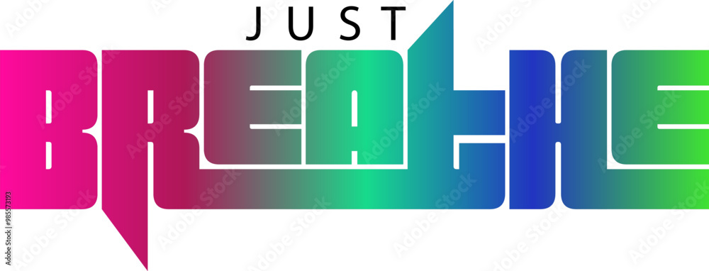 Just Breathe T-shirt Design Vector Art on White Background, Just Breathe gradient color text Just Breathe T-shirt Design Vector Art on White Background, Just Breathe gradient color text