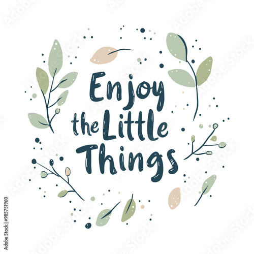 Enjoy the Little Things Hand-Drawn Illustration, encouraging mindfulness and appreciation of life's small joys