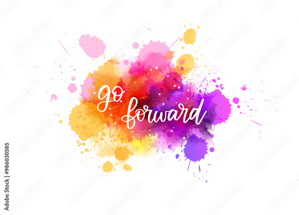 Go forward - inspirational handwritten modern calligraphy lettering text on abstract watercolor paint splash background. Inspirational text. Go forward - inspirational handwritten modern calligraphy lettering text on abstract watercolor paint splash background. Inspirational text.