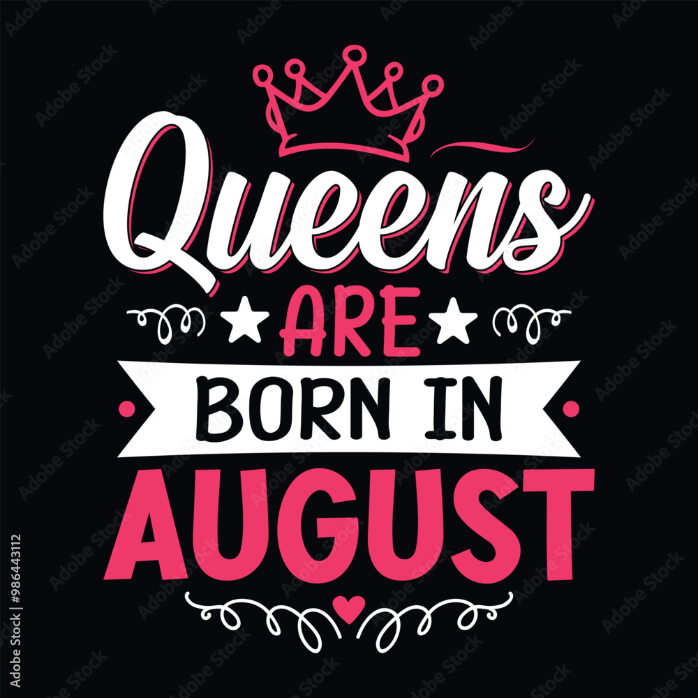 Obraz premium Queens are born in August - t-shirt, typography, ornament vector - Good for kids or birthday girls scrap booking, posters, greeting cards, banners, textiles, or gifts, clothes