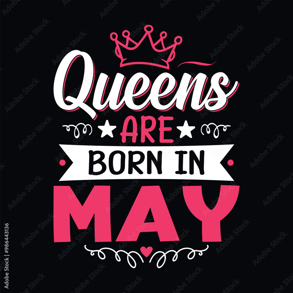 Obraz premium Queens are born in May - t-shirt, typography, ornament vector - Good for kids or birthday girls scrap booking, posters, greeting cards, banners, textiles, or gifts, clothes