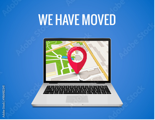 We have moved announcement. Relocation notice with laptop and map pin location online address map navigation