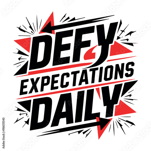 "Defy Expectations - Rise Above Every Day