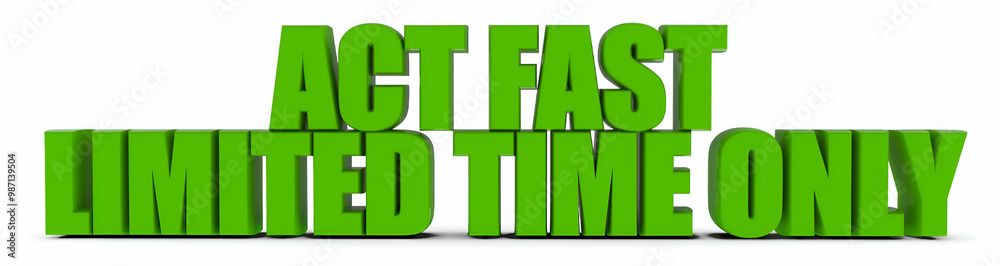 Fototapeta premium Act Fast Limited Time Only , 3d text