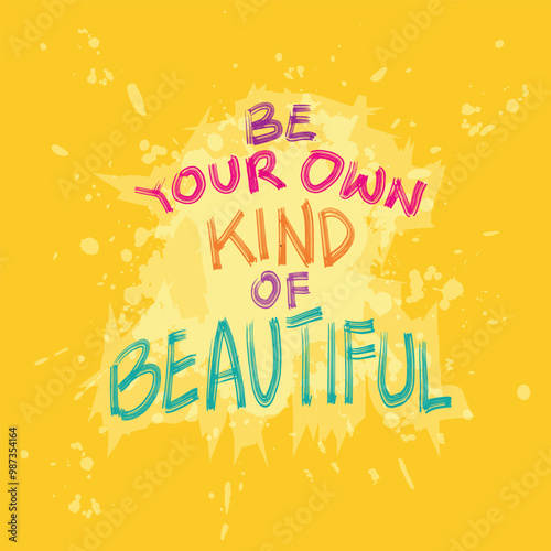 Be your own kind of beauty. Inspirational quote. Hand drawn lettering.