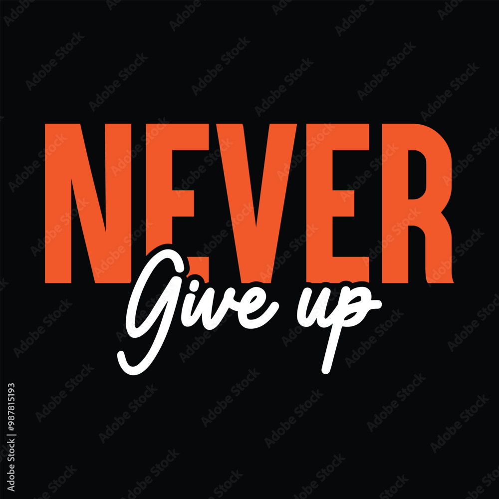 Fototapeta premium Never give up T-shirt, Motivational t-shirt design
