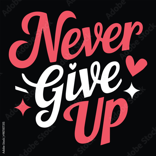 Never give up T-shirt, Motivational t-shirt design