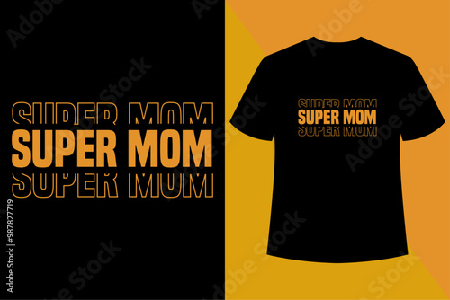 Super Mom typography t shirt design, motivational typography t shirt design, inspirational quotes t-shirt design,graphics. Vector.