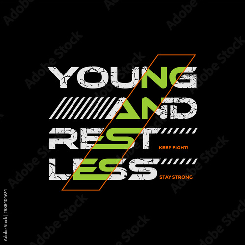 Young, restless, abstract typography motivational quotes modern design slogan. Vector illustration graphics print t shirt, apparel, background, poster, banner, postcard or social media content.