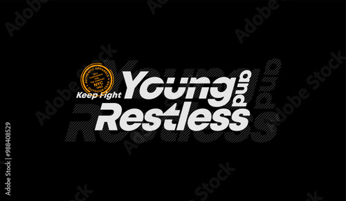 Young, restless, abstract typography motivational quotes modern design slogan. Vector illustration graphics print t shirt, apparel, background, poster, banner, postcard or social media content.