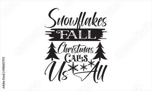 Snowflakes Fall Christmas Calls Us All - Christmas Day T-shirt Design,T-shirt Design, Joyful Bells Ring Christmas Day Brings - Christmas Day T-shirt Design, designs and SVG, Holiday designs, Santa, St