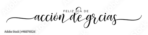 Feliz Día de Acción de Gracias (Happy Thanksgiving Spanish language) Calligraphy brush text banner with transparent background