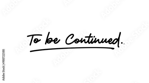 Animated to be continued handwritten text on alpha channel background. 4k