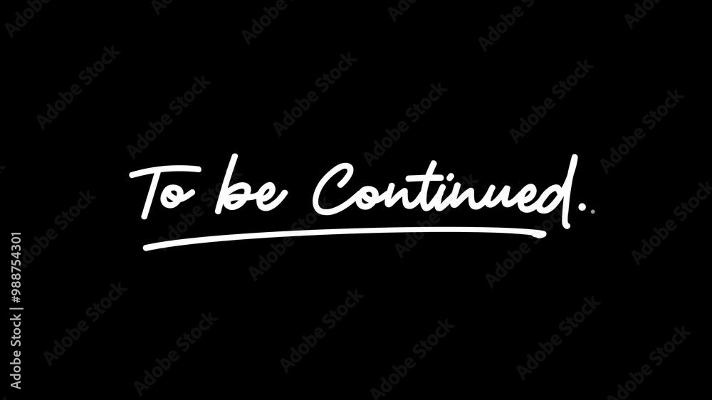 To be continued handwritten text reveal animation on transparent background 4k To be continued handwritten text reveal animation on transparent background 4k