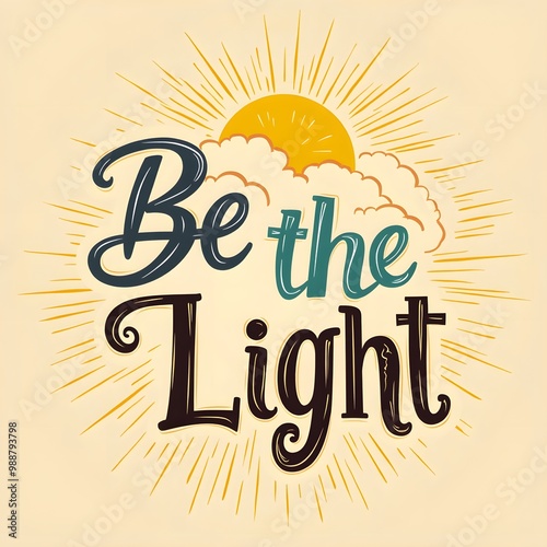 Be The Light Inspirational Quote With Sun And Rays Illustration
