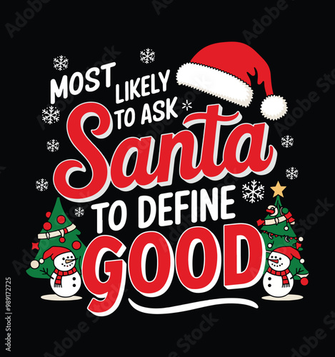 Most Likely to Ask Santa to Define Good. Funny Typography T-shirt Design