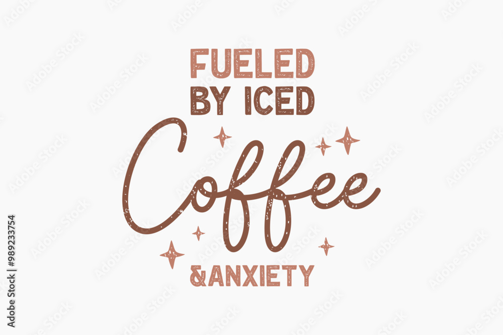 Fueled by iced coffee & anxiety, Coffee quote Typography T shirt design Fueled by iced coffee & anxiety, Coffee quote Typography T shirt design