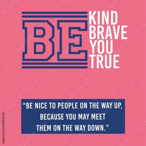 be kind, be brave, be amazing.