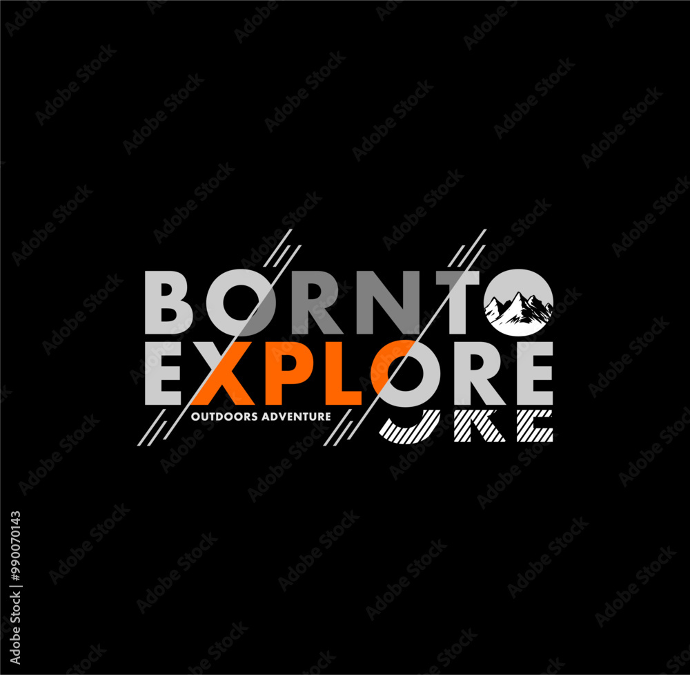 'Born To Explore' Typography For t-shirt prints, posters, stickers and other uses. 'Born To Explore' Typography For t-shirt prints, posters, stickers and other uses.