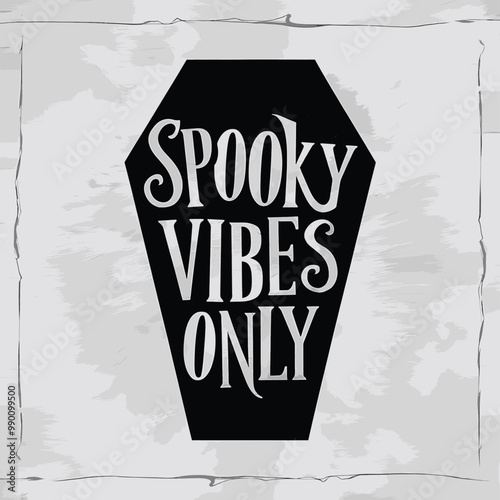 Spooky Vibes Only - Halloween Graphic Design for Print. A graphic design featuring the text "Spooky Vibes Only" in a stylized vintage font situated inside a black silhouette of a coffin