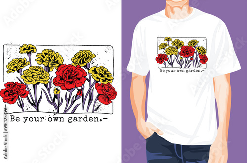 Be your own garden t-shirt