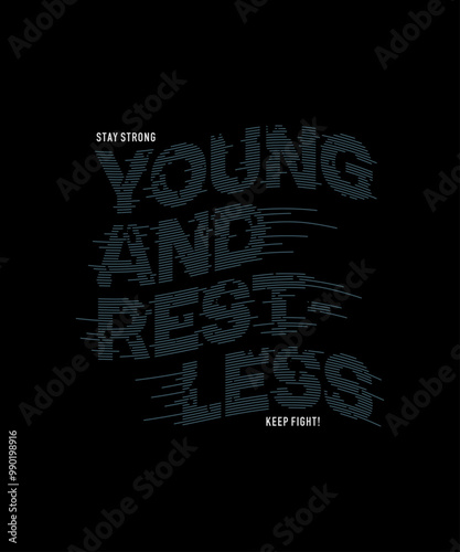 Young, restless, abstract typography motivational quotes modern design slogan. Vector illustration graphics print t shirt, apparel, background, poster, banner, postcard or social media content.	