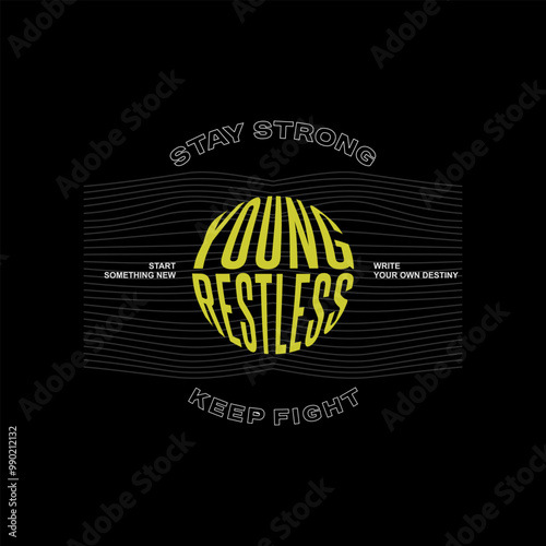 Young, restless, abstract typography motivational quotes modern design slogan. Vector illustration graphics print t shirt, apparel, background, poster, banner, postcard or social media content.	