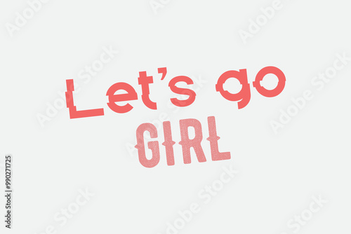 let's go girl typography retro vintage organic trendy super girl famous awesome brown girls tshirt banner card gift cool design template svg vector and much more